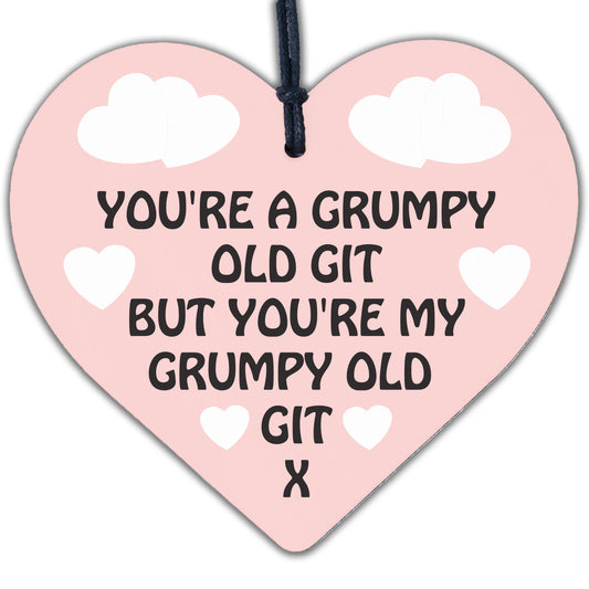 Youre My Grumpy Old Git Novelty Wooden Hanging Heart Valentines Day Gift For Him