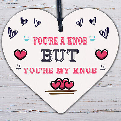 You're A Knob But You're My Knob Wooden Heart Valentines Gift For Him Present