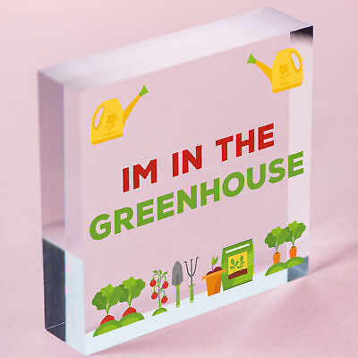 Im In The Greenhouse Plaque Garden Shed SummerHouse Dad Mum Friendship Gift