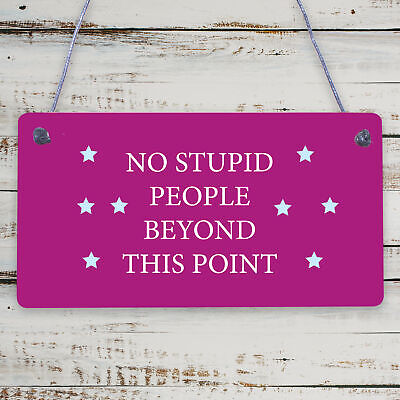 NO Stupid People Funny Plaque Man Cave Shed Bedroom Door Sign Gift For Dad Son