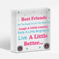 Best Friends Make You Laugh Smile Live Better Friendship Hanging Plaque Sign