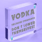 Vodka Standards Funny Alcohol Man Cave Friend Hanging Plaque Home Gift Sign