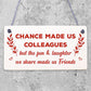 Chance Made Us Colleagues Hanging Work Friend Plaque Thank You Leaving Job Gift