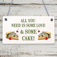 All You Need Is Love & Cake Funny Hanging Wedding Plaque Table Decoration Sign