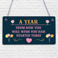 A Year From Now Wooden Hanging Plaque Inspirational Quote Friendship Gift Sign