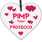 Pimp Your Prosecco Novelty Wooden Hanging Heart Plaque Alcohol Joke Gift Sign