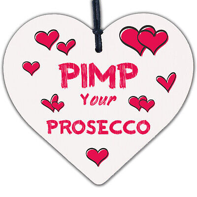 Pimp Your Prosecco Novelty Wooden Hanging Heart Plaque Alcohol Joke Gift Sign