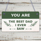 You Are Best Dad I Ever Saw Wooden Hanging Plaque Love Fathers Day Gift Sign