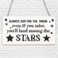 Aim For The Moon You'll Land Amongst The Stars Friendship Gift Wooden Plaque