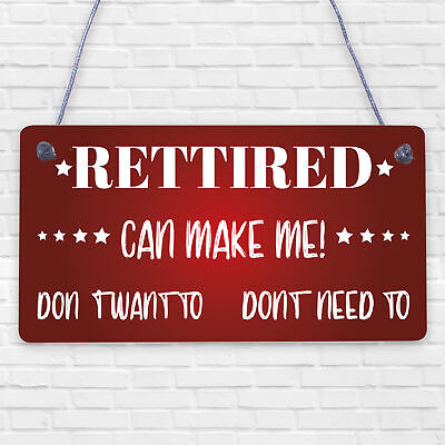 Retired Can't Make Me Novelty Wooden Hanging Plaque Retirement Gift Funny Sign