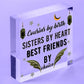 Best Friend Friends Plaque Wooden Heart Birthday Thank You Mum Daughter Nan Gift