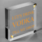 Lets Drink Vodka Till We Drop Funny Alcohol Gift Man Cave Home Bar Plaque Gifts