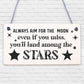 Aim For The Moon You'll Land Amongst The Stars Friendship Gift Wooden Plaque