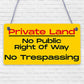 PRIVATE LAND NO PUBLIC RIGHT OF WAY NO TRESPASSING Hanging Plaque Outdoor Sign