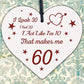 60th Birthday Novelty Funny Gift For Mum Dad Nan Grandad Wood Heart Plaque Card