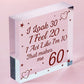 60th Birthday Novelty Funny Gift For Mum Dad Nan Grandad Wood Heart Plaque Card