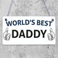 World's Best Daddy Hanging Plaque Sign Fathers Day Gift Cute Dads Love Present