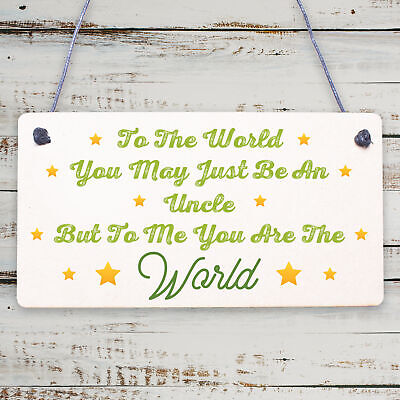 Uncle You Are The World Wooden Hanging Plaque Love Gift Sign Friendship Present