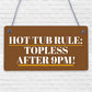 Hot Tub Rules Hanging Garden Shed Plaque Party Pool Funny Friendship Gift Sign