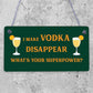 Funny Make Vodka Disappear Alcohol Gift Man Cave Home Bar Wall Plaque Pub Sign