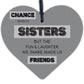 Chance Made Us Sisters Novelty Wooden Hanging Heart Plaque Love Sister Gift Sign