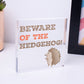 BEWARE OF THE HEDGEHOG Funny Garden Sign Hedgehog Sign Family Gift Home Decor