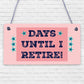 Days Until I Retire Chalkboard Countdown Hanging Plaque Retirement Gift Sign