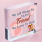 Best Friend You Know Too Much Novelty Wooden Hanging Plaque Friendship Sign Gift