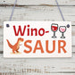 Winosaur Funny Wine Alcohol Friendship Home Gift Hanging Plaque Best Friend Sign