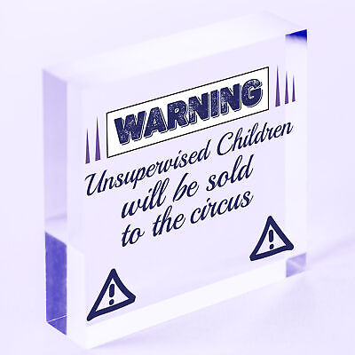 Unsupervised Children Sold To The Circus Funny Hanging Plaque Novelty Sign Gift