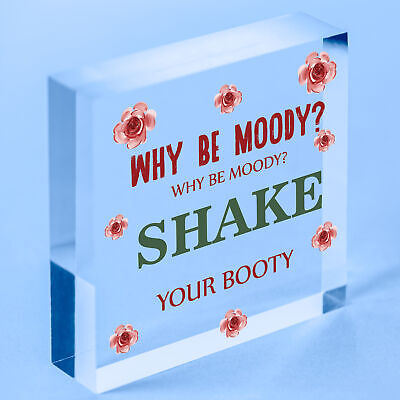 Why Be Moody Shake Your Booty Hanging Heart Gift Novelty Friendship Plaque Sign