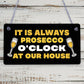 Always Prosecco O'Clock At Our House Novelty Birthday Hanging Plaque Sign Gift