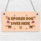 Spoiled Dog Lives Here Dog Signs For Home Wall Door Plaque Funny Pet Lover Gifts