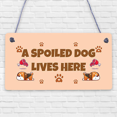 Spoiled Dog Lives Here Dog Signs For Home Wall Door Plaque Funny Pet Lover Gifts