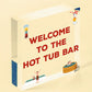 Welcome To The Hot Tub Bar Novelty Garden Jaccuzzi Hanging Plaque Outdoor Sign