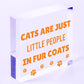 Cats Are Just People In Fur Coats Cat Lovers Sign Plaque Wooden Hanging Gift