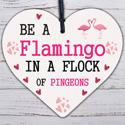 Be A Flamingo In Pigeons Novelty Wooden Hanging Heart Plaque Gift Friends Sign