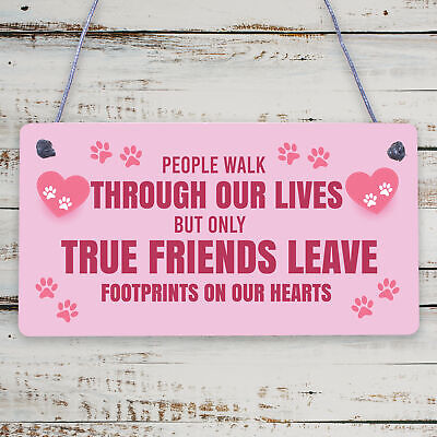 True Friends Leave Footprints On Our Hearts Freestanding Plaque Friendship Sign