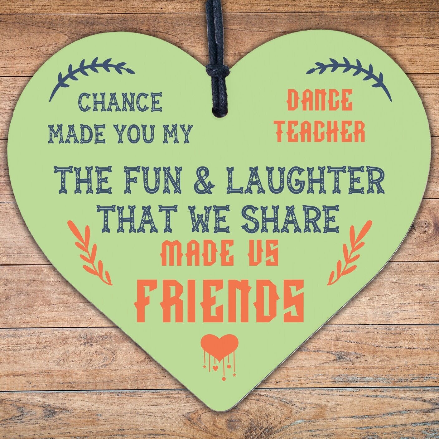 Chance Made Us Friends Dance Teacher Friendship Thank You Leaving Wood Sign Gift