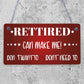 Retired Can't Make Me Novelty Wooden Hanging Plaque Retirement Gift Funny Sign