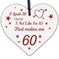 60th Birthday Novelty Funny Gift For Mum Dad Nan Grandad Wood Heart Plaque Card