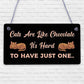 Cats Are Like Chocolate Funny Pet Diet Gift Wood Hanging Plaque Friendship Sign