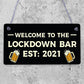 Lockdown Bar Welcome Sign 2021 Home Bar Plaque Man Cave Pub Alcohol Gift