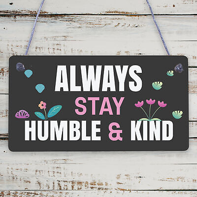 Always Stay Humble And Kind Hanging Wooden Plaque Chic Motivational Friends Gift