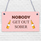 Man Cave Hanging Plaque Home Bar Pub Sign Nobody Gets Out Sober FUNNY Gifts