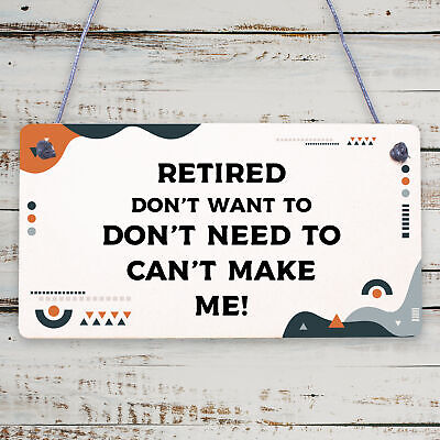 Retired Can't Make Me Novelty Wooden Hanging Plaque Retirement Gift Funny Sign