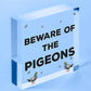 Beware Of The Pigeons Novelty Wooden Hanging Shabby Chic Plaque Bird Sign Gift