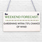 Forecast Gardening Wine Funny Garden Shed Alcohol Hanging Plaque Friendship Sign