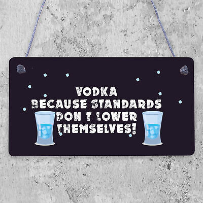 Vodka Standards Funny Alcohol Man Cave Friend Hanging Plaque Home Gift Sign