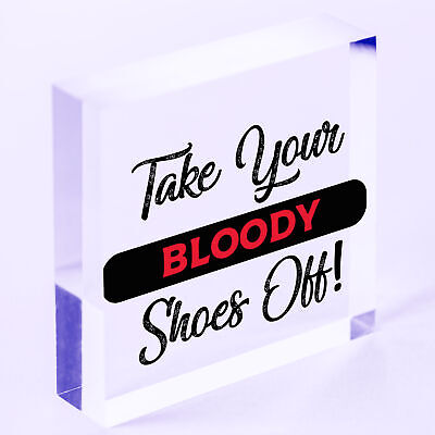 TAKE YOUR BLOODY SHOES OFF! FUNNY WOODEN SIGN SHABBY CHIC GIFT PRESENT HANDMADE